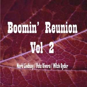  Boomin Reunion   Vol. 2 Pete Rivera, Mitch Ryder Mark 
