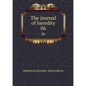  The journal of heredity. 06 American Genetic Association 