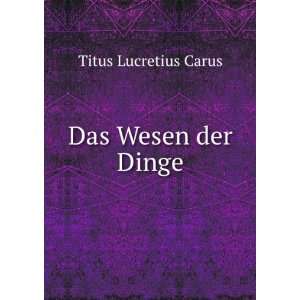  Das Wesen der Dinge Titus Lucretius Carus Books