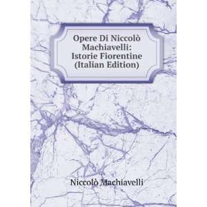    Istorie Fiorentine (Italian Edition) NiccolÃ² Machiavelli Books