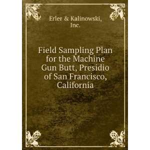 Field Sampling Plan for the Machine Gun Butt, Presidio of 
