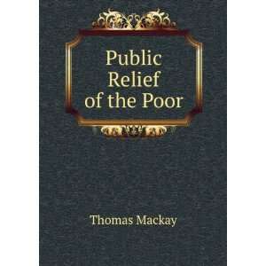  Public Relief of the Poor Thomas Mackay Books