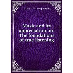  or, The foundations of true listening S 1865 1941 Macpherson Books