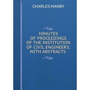   Proceedings of the Institute of Civil Engineers: CHARLES MANBY: Books