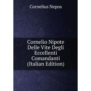   Degli Eccellenti Comandanti (Italian Edition) Cornelius Nepos Books