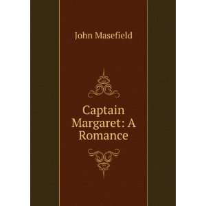  Captain Margaret A Romance John Masefield Books
