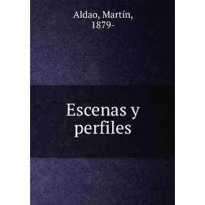  Escenas y perfiles: MartÃ­n, 1879  Aldao: Books