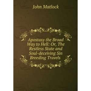   State and Soul deceiving Sin Breeding Travels . John Matlock Books