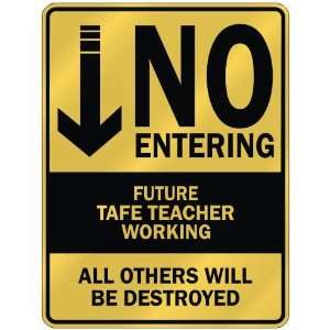   NO ENTERING FUTURE TAFE TEACHER WORKING  PARKING SIGN 