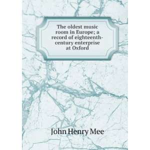   of eighteenth century enterprise at Oxford John Henry Mee Books