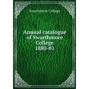   catalogue of Swarthmore College. 1880 81 Swarthmore College Books