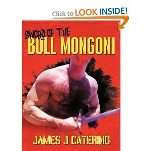    Sword of the Bull Mongoni [Paperback]: James J Caterino: Books