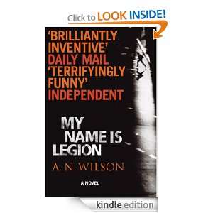 My Name Is Legion: A.N. Wilson:  Kindle Store