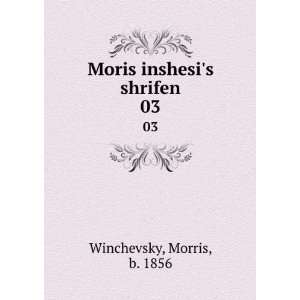    Moris inshesis shrifen. 03 Morris, b. 1856 Winchevsky Books