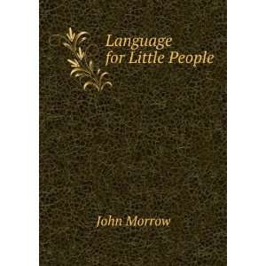  Language for Little People John Morrow Books