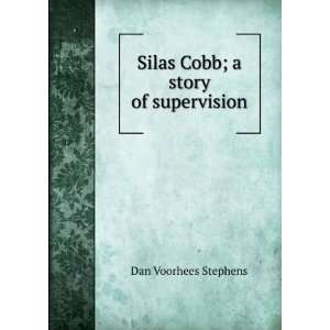  Silas Cobb; a story of supervision Dan Voorhees Stephens Books