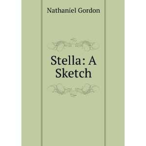    Stella : a sketch: Nathaniel. RydGen, Henning, Gordon: Books
