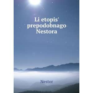   etopisÊ¹ prepodobnago Nestora (in Russian language): Nestor: Books