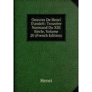   re Normand Du XIII SiÃ¨cle, Volume 20 (French Edition): Henri: Books