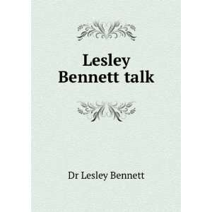 Lesley Bennett talk Dr Lesley Bennett  Books