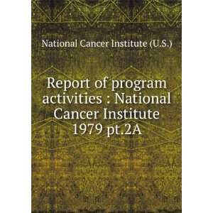   Cancer Institute. 1979 pt.2A: National Cancer Institute (U.S.): Books