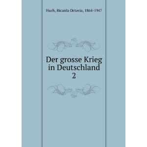   grosse Krieg in Deutschland. 2: Ricarda Octavia, 1864 1947 Huch: Books