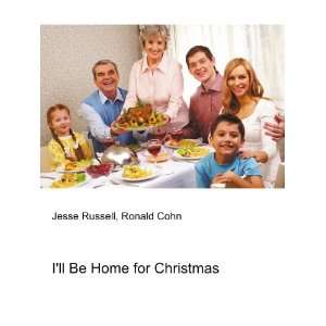   ll Be Home for Christmas: Ronald Cohn Jesse Russell:  Books