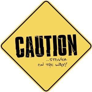   CAUTION : STOVER ON THE WAY  CROSSING SIGN: Home 