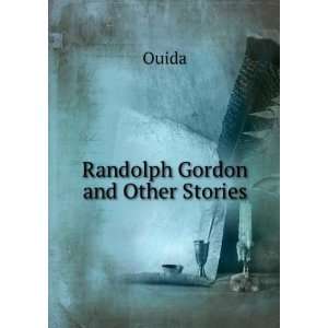  Randolph Gordon and Other Stories: Ouida: Books