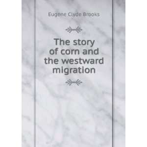  The story of corn and the westward migration: Eugene Clyde 