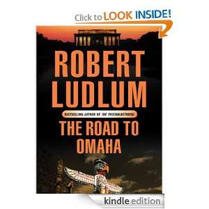 The Road to Omaha: Robert Ludlum:  Kindle Store