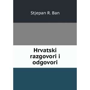 Hrvatski razgovori i odgovori: Stjepan R. Ban:  Books