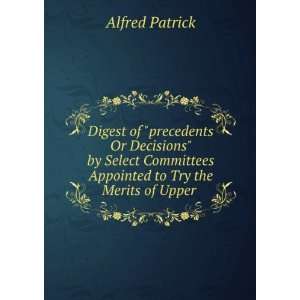   Appointed to Try the Merits of Upper . Alfred Patrick Books