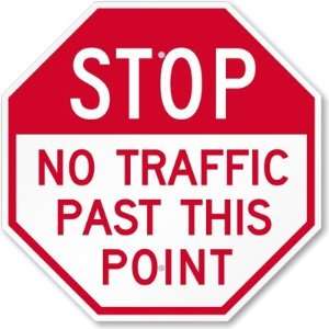  Stop   No Traffic Past This Point Aluminum Sign, 18 x 18 