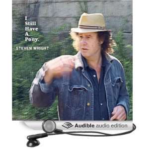    I Still Have A Pony (Audible Audio Edition): Steven Wright: Books