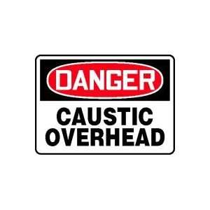  DANGER CAUSTIC OVERHEAD Sign   10 x 14 Adhesive Vinyl 