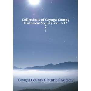   Cayuga County Historical Society. no. 1 12. 7: Cayuga County