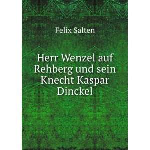   Wenzel auf Rehberg und sein Knecht Kaspar Dinckel: Felix Salten: Books