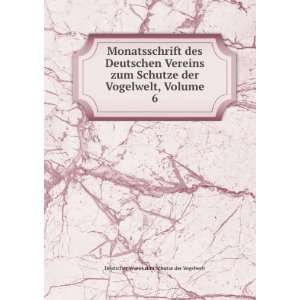   Vogelwelt, Volume 6: Deutscher Verein zum Schutze der Vogelwelt: Books