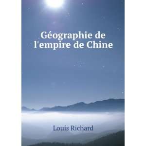  GÃ©ographie de lempire de Chine Louis Richard Books