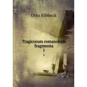  Tragicorum romanorum fragmenta. 1 Otto Ribbeck Books