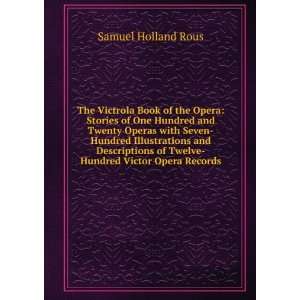   of Twelve Hundred Victor Opera Records Samuel Holland Rous Books