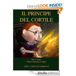 Il Principe del cortile (Italian Edition) Silvia Tarter, Walter 
