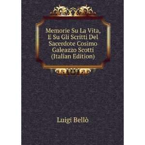  Memorie Su La Vita, E Su Gli Scritti Del Sacerdote Cosimo 