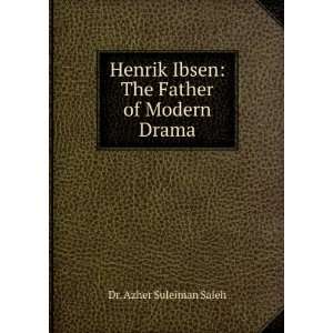   Ibsen The Father of Modern Drama Dr. Azher Suleiman Saleh Books