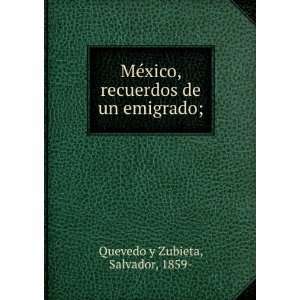   , recuerdos de un emigrado;: Salvador, 1859  Quevedo y Zubieta: Books