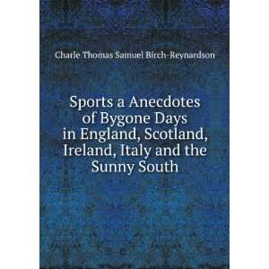   and the Sunny South Charle Thomas Samuel Birch Reynardson Books