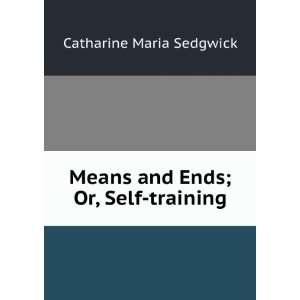  means and ends or self training c. m. sedgwick Books