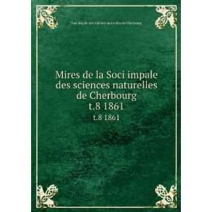 de la Soci impale des sciences naturelles de Cherbourg. t.8 1861 Soci 