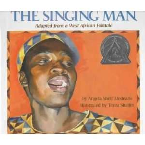   : The Singing Man: Angela Shelf/ Shaffer, Terea (ILT) Medearis: Books